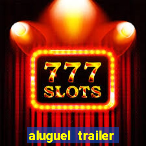 aluguel trailer porto alegre